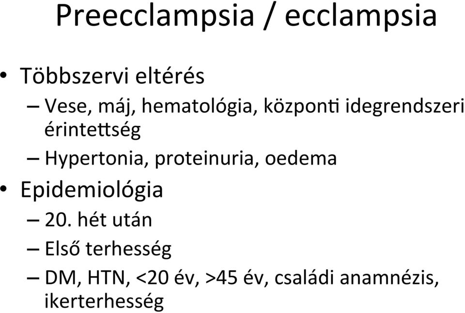 proteinuria, oedema Epidemiológia 20.