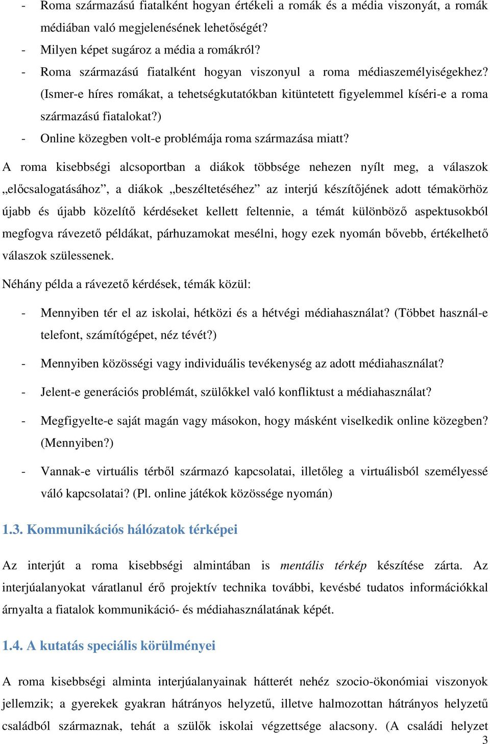 ) - Online közegben volt-e problémája roma származása miatt?