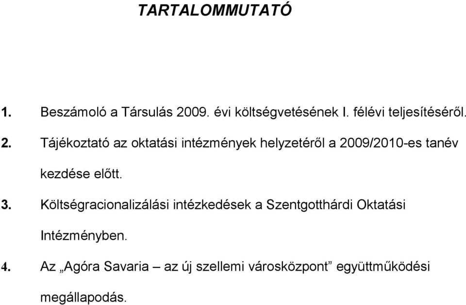 Tájékoztató az oktatási intézmények helyzetéről a 2009/2010-es tanév kezdése előtt.