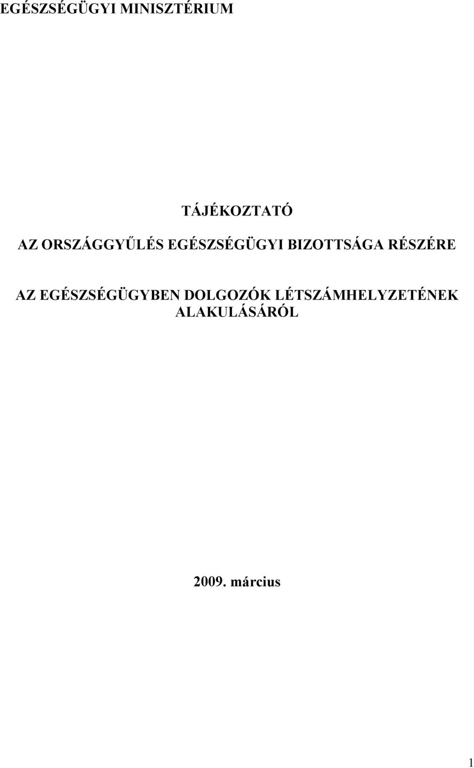 RÉSZÉRE AZ EGÉSZSÉGÜGYBEN DOLGOZÓK