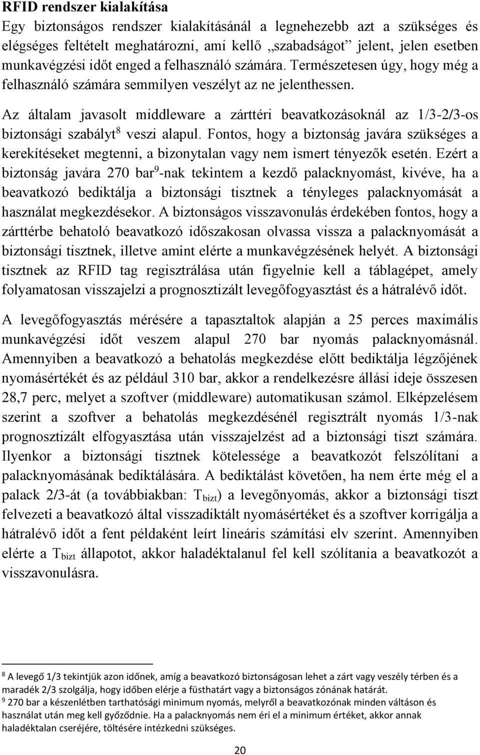 Az általam javasolt middleware a zárttéri beavatkozásoknál az 1/3-2/3-os biztonsági szabályt 8 veszi alapul.