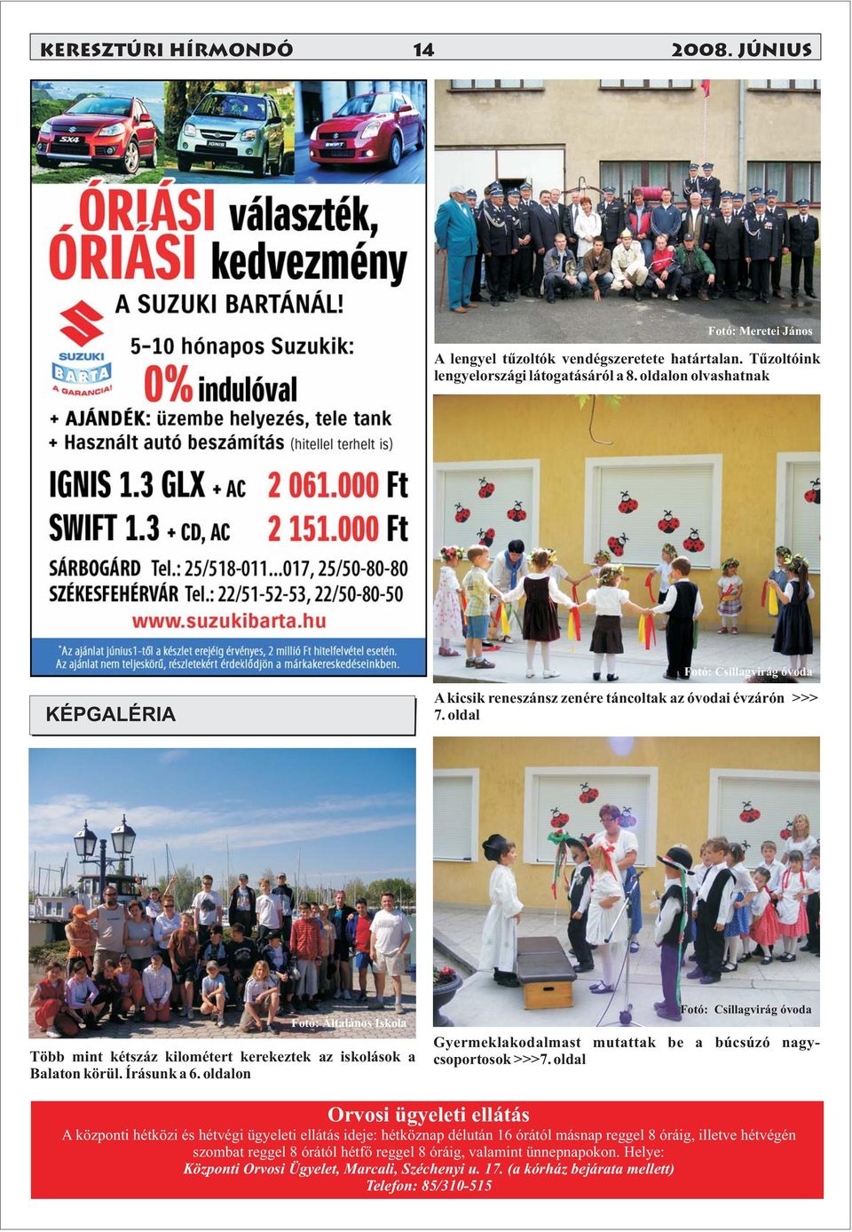 oldal Fotó: Általános Iskola Több mint kétszáz kilométert kerekeztek az iskolások a Balaton körül. Írásunk a 6.