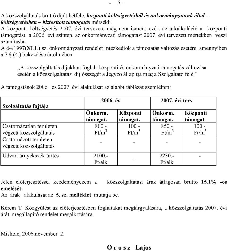 önkormányzati rendelet intézkediok a támogatás változás esetére, amennyiben a 7. (4.