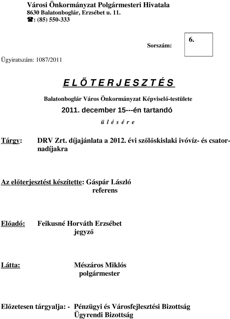 december 15 én tartandó ü l é s é r e Tárgy: DRV Zrt. díjajánlata a 2012.