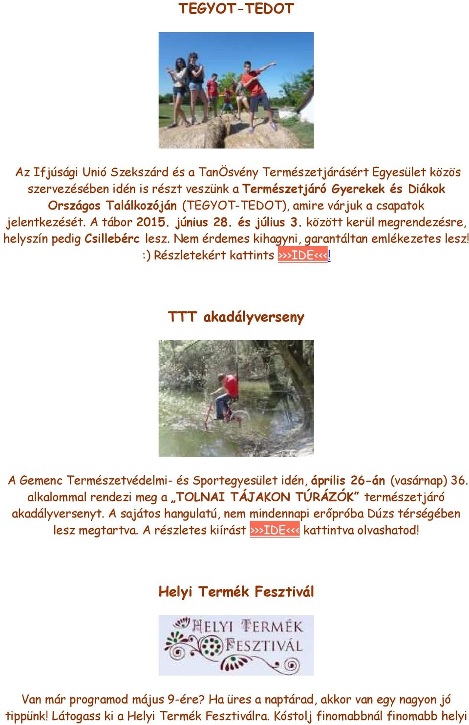 :) Részletekért kattints >>>IDE<<<! TTT akadályverseny A Gemenc Természetvédelmi- és Sportegyesület idén, április 26-án (vasárnap) 36.