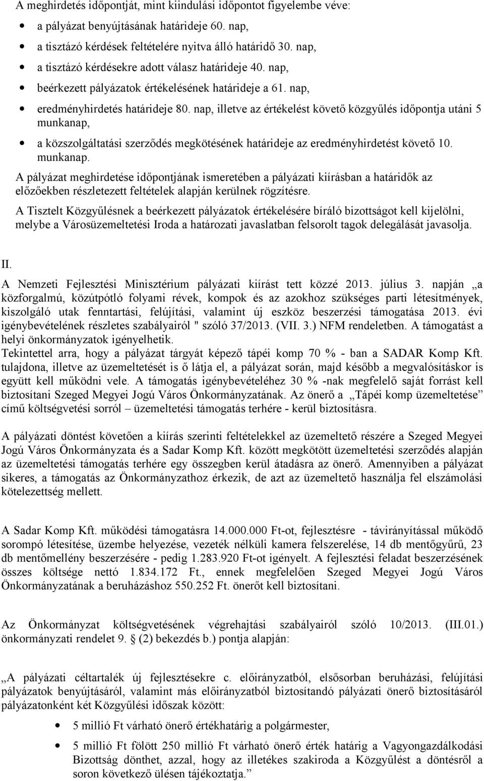 nap, illetve az értékelést követő közgyűlés időpontja utáni 5 munkanap,