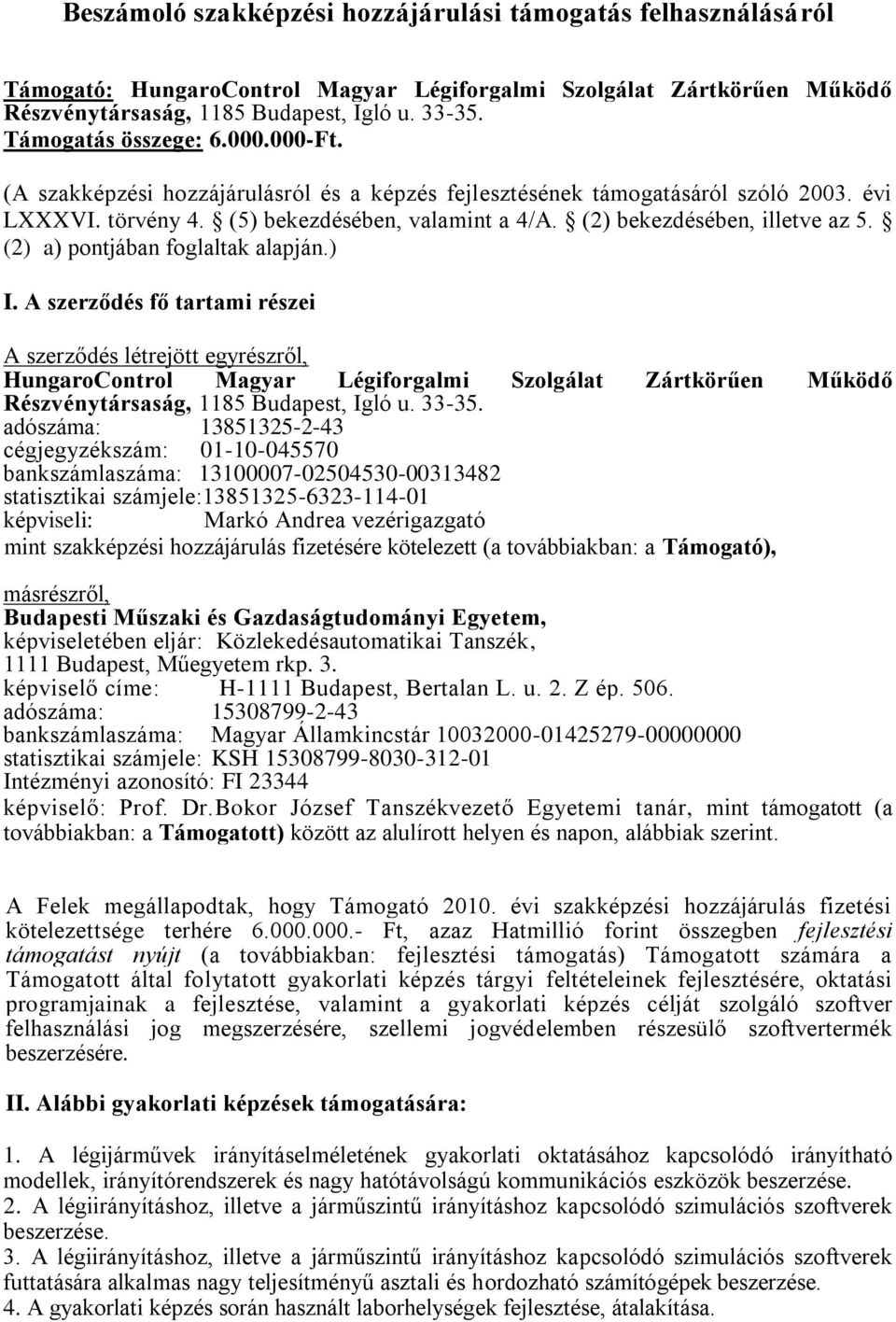 (2) bekezdésében, illetve az 5. (2) a) pontjában foglaltak alapján.) I.