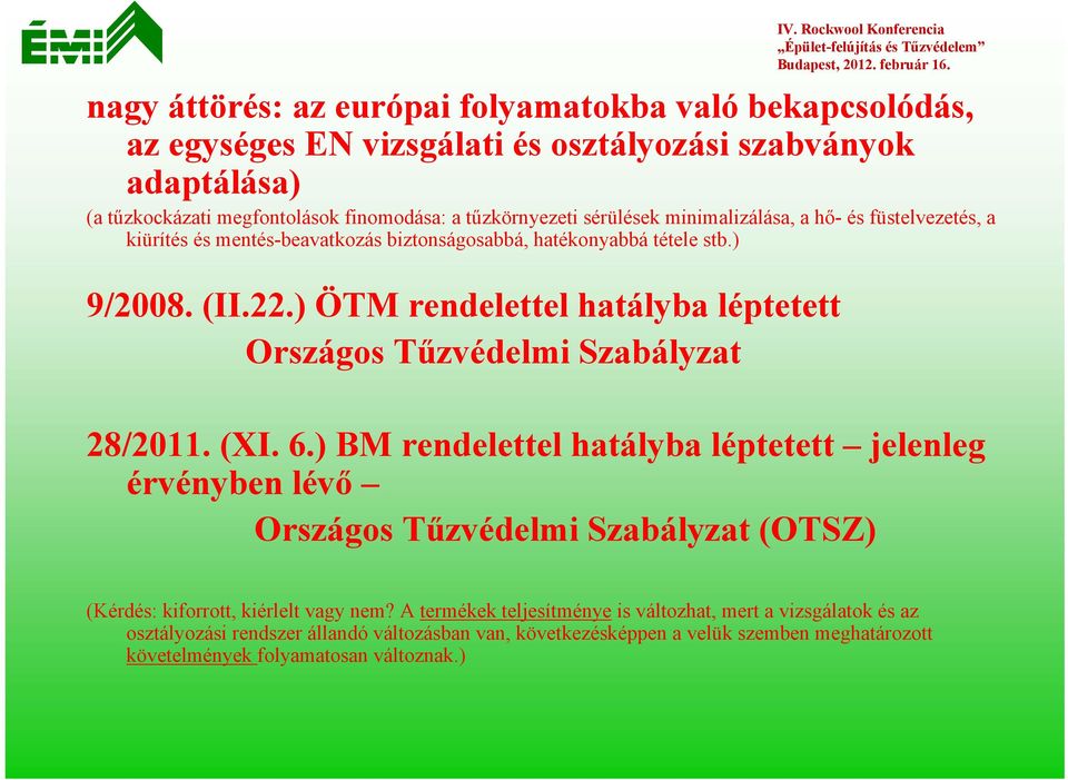 ) ÖTM rendelettel hatályba léptetett Országos Tűzvédelmi Szabályzat 28/2011. (XI. 6.