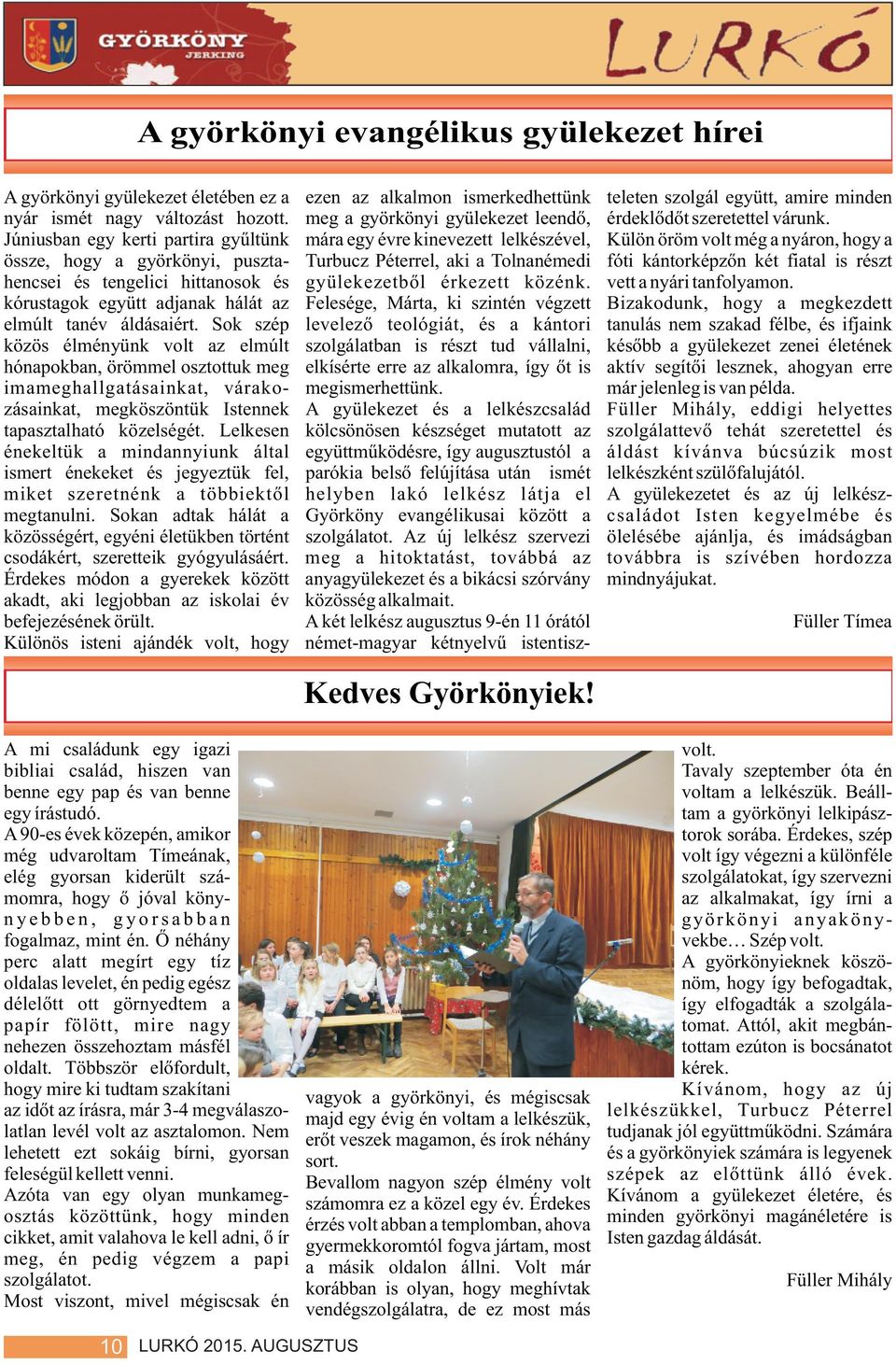 meg a györkönyi gyülekezet leendõ, érdeklõdõt szeretettel várunk.