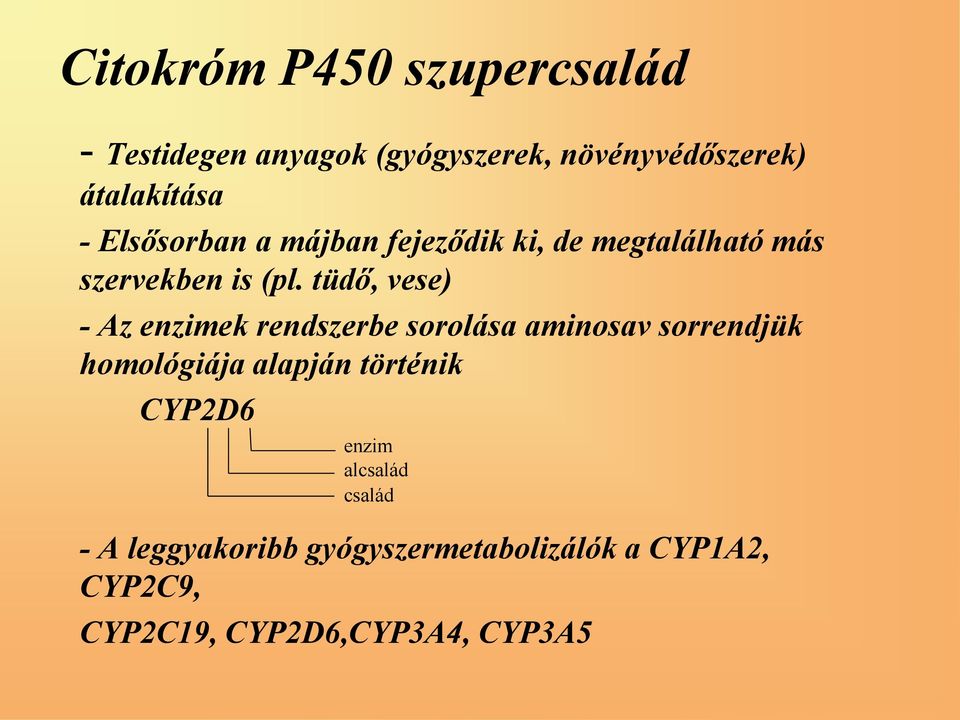 tüdő, vese) - Az enzimek rendszerbe sorolása aminosav sorrendjük homológiája alapján történik