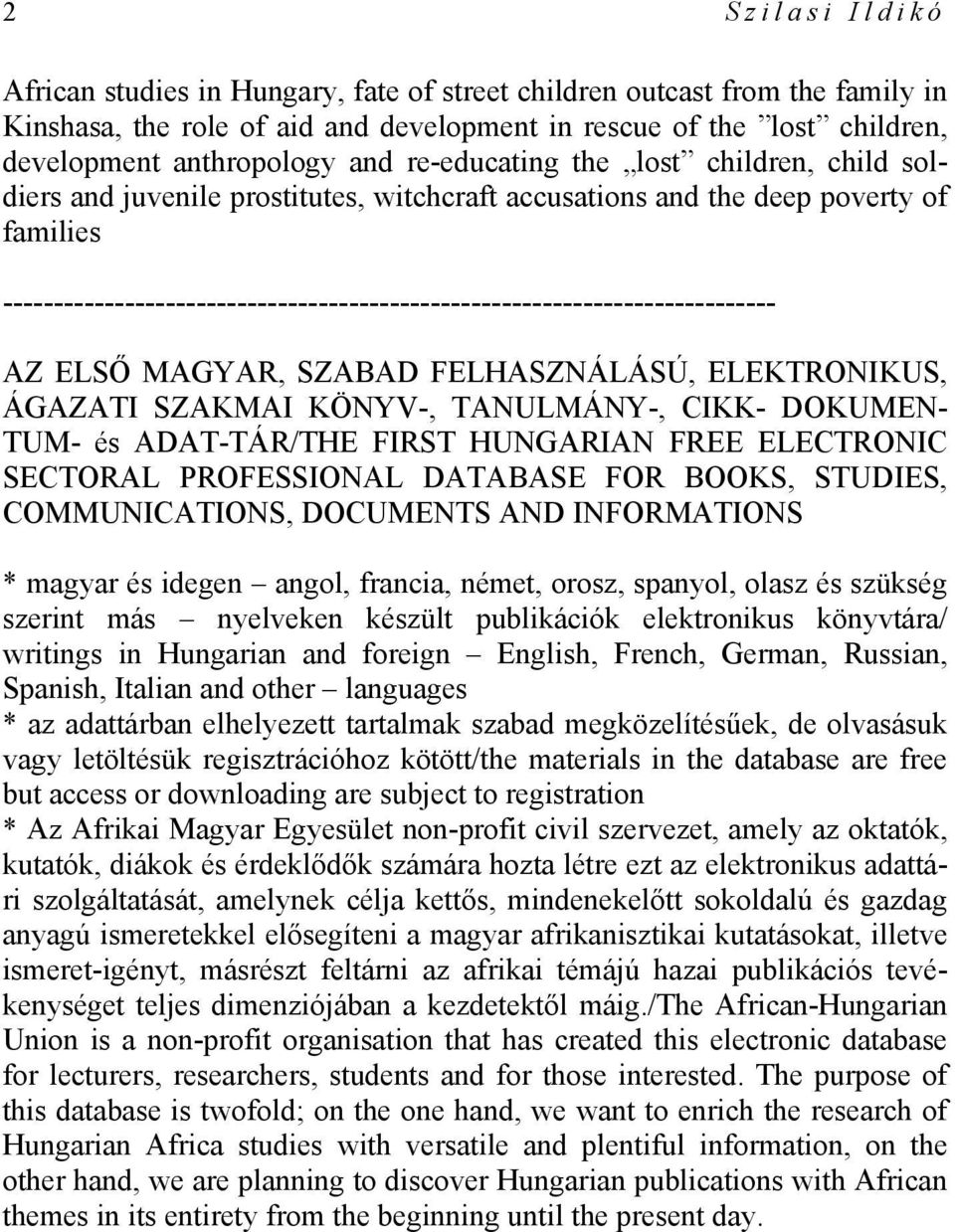 ---------------------------------------------------------------------------- AZ ELSŐ MAGYAR, SZABAD FELHASZNÁLÁSÚ, ELEKTRONIKUS, ÁGAZATI SZAKMAI KÖNYV-, TANULMÁNY-, CIKK- DOKUMEN- TUM- és