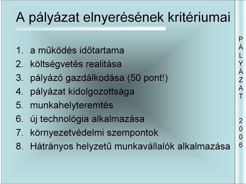 pályázat kidolgozottsága 5. munkahelyteremtés.