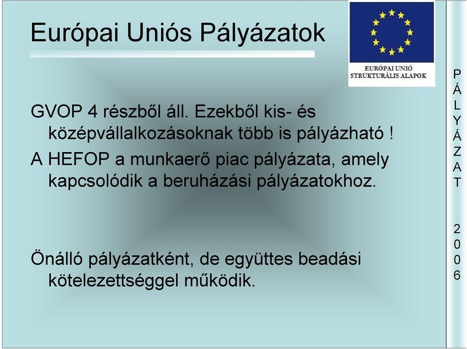 HEFO a munkaerő piac pályázata, amely kapcsolódik a