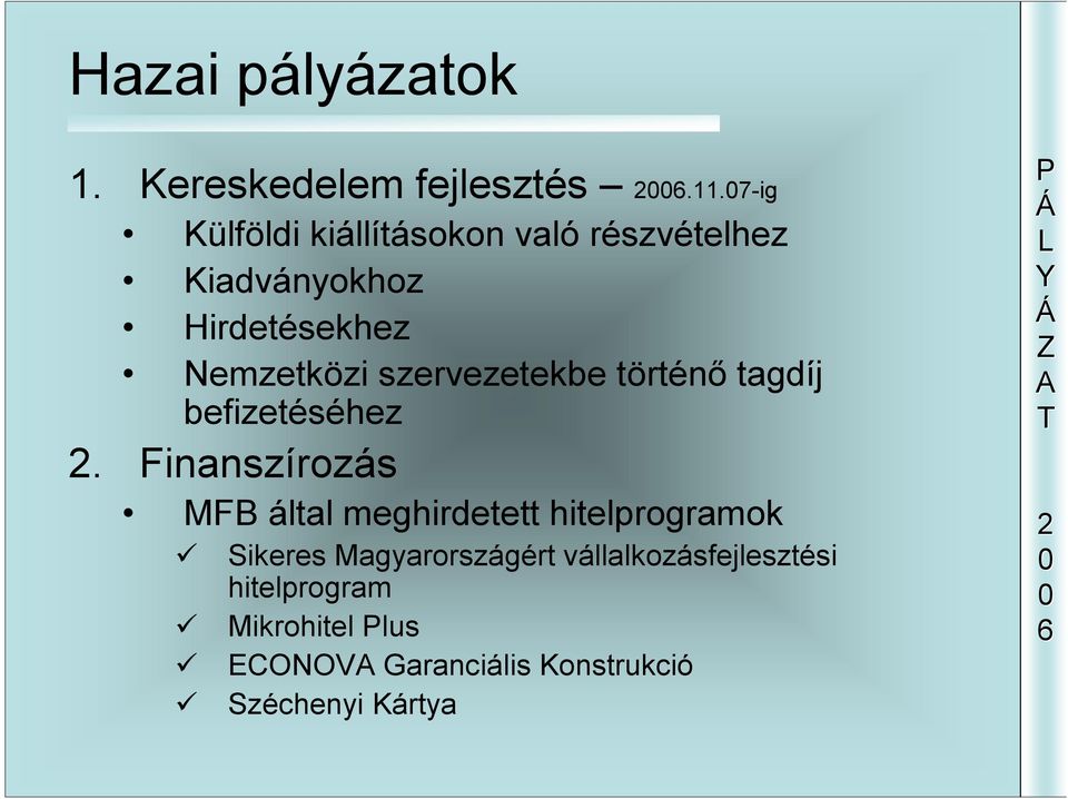szervezetekbe történő tagdíj befizetéséhez.