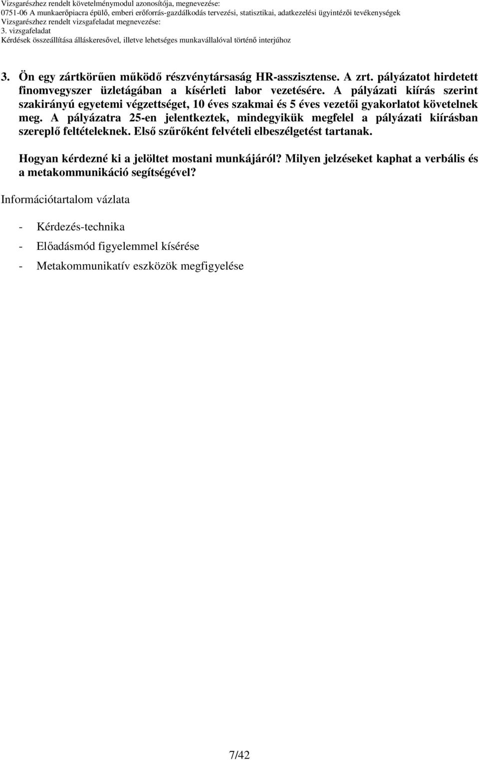 Milyen jelzéseket kaphat a verbális és a metakommunikáció segítségével?