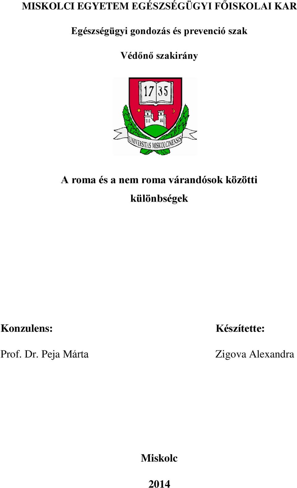 nem roma várandósok közötti különbségek Konzulens: Prof.