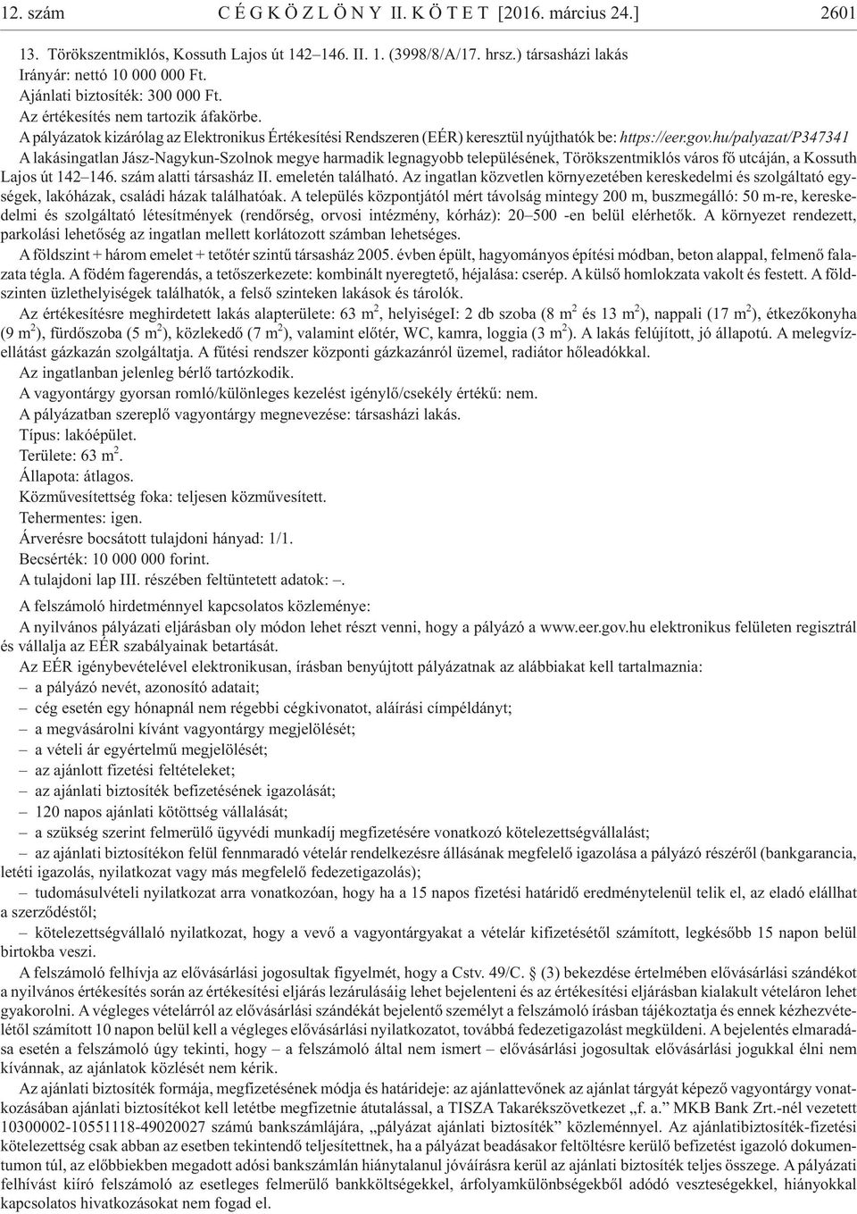 gov.hu/palyazat/p347341 A la kás in gat lan Jász-Nagy kun-szol nok me gye har ma dik leg na gyobb te le pü lé sé nek, Tö rök szent mik lós vá ros fõ ut cá ján, a Kos suth Lajos út 142 146.