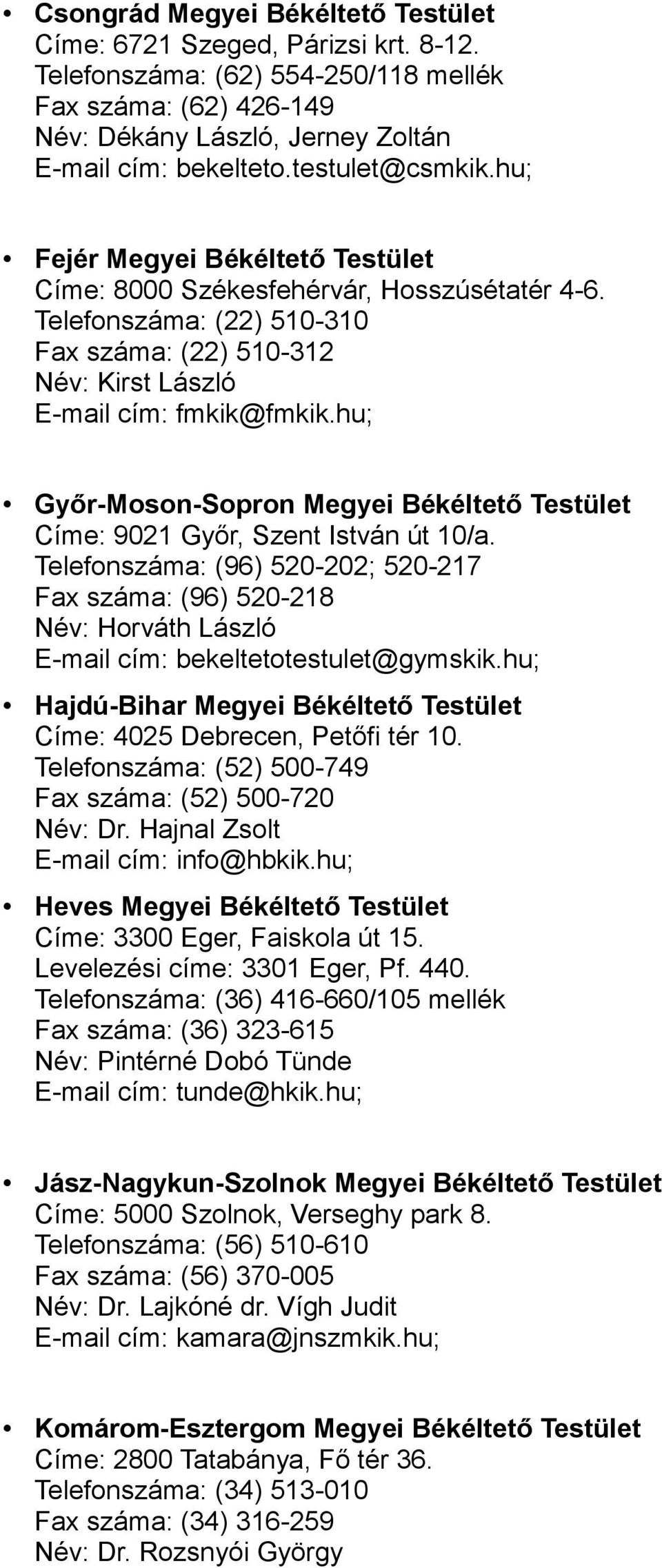hu; Győr-Moson-Sopron Megyei Békéltető Testület Címe: 9021 Győr, Szent István út 10/a.
