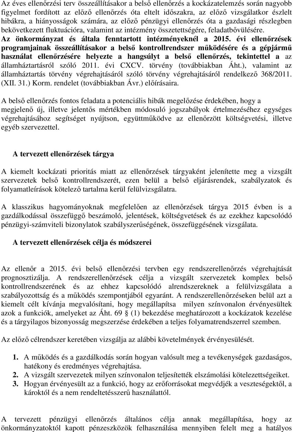 Az önkormányzat és általa fenntartott intézményeknél a 2015.