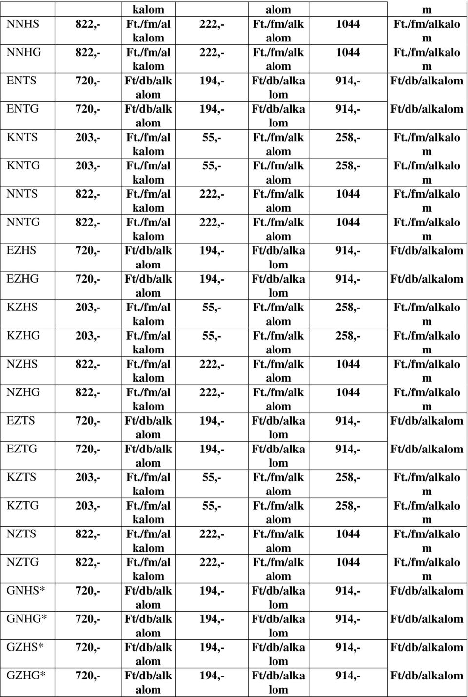 /fm/alkalo m ENTS 720,- Ft/db/alk 194,- Ft/db/alka 914,- Ft/db/alkalom alom lom ENTG 720,- Ft/db/alk 194,- Ft/db/alka 914,- Ft/db/alkalom alom lom KNTS 203,- Ft./fm/al kalom 55,- Ft.