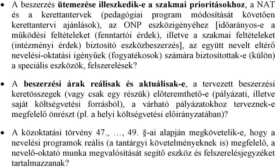 biztosítottak-e (külön) a speciális eszközök, felszerelések?