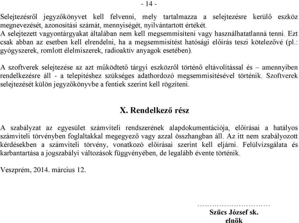 : gyógyszerek, romlott élelmiszerek, radioaktív anyagok esetében).