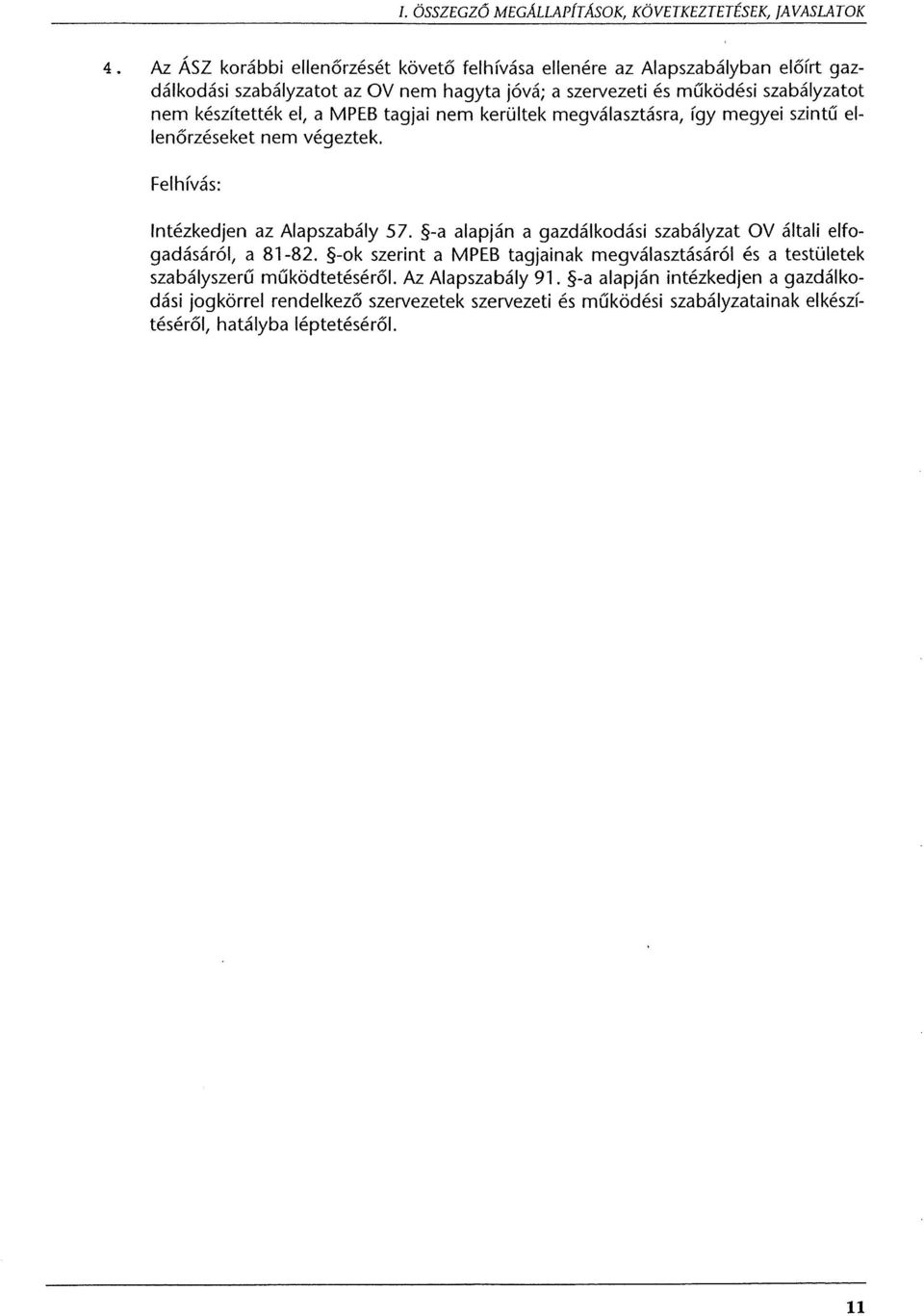 Felhívás: Intézkedjen az Alapszabály 57. -a alapján a gazdálkodási szabályzat OV általi elfogadásáról, a 81-82.