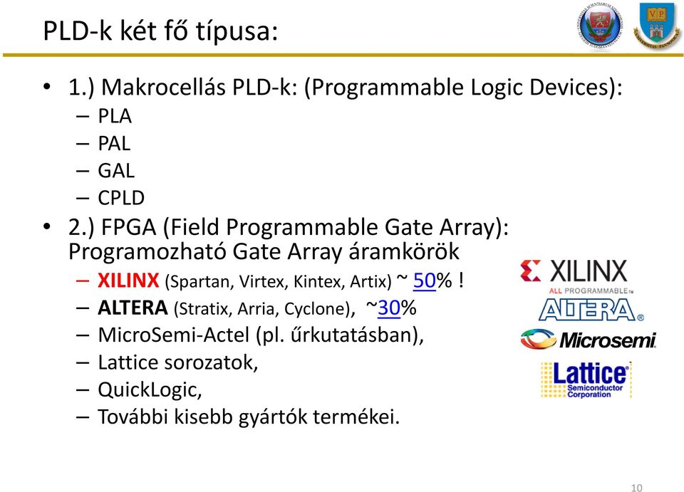 ) FPGA (FieldProgrammableGate Array): Programozható Gate Array áramkörök XILINX