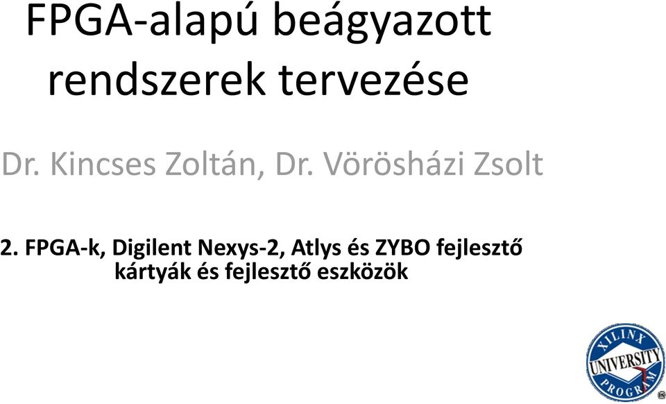 FPGA-k, Digilent Nexys-2, Atlys és ZYBO