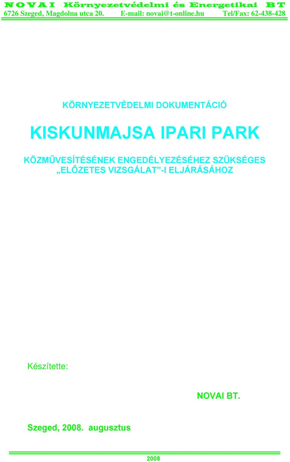 hu Tel/Fax: 62-438-428 KÖRNYEZETVÉDELMI DOKUMENTÁCIÓ KISKUNMAJSA IPARI PARK