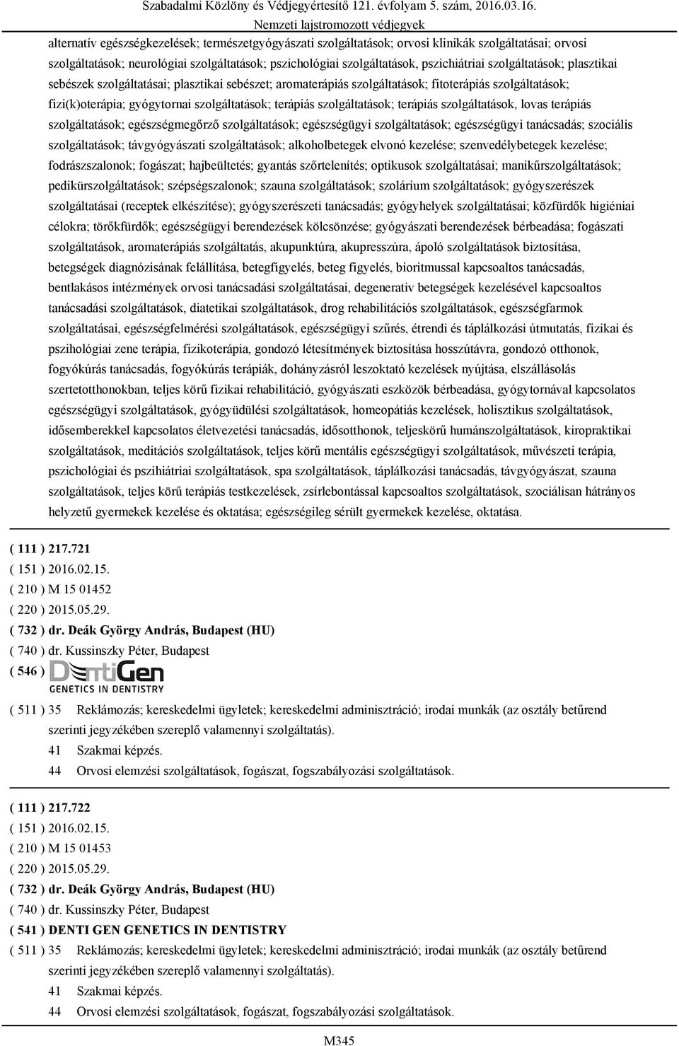 szolgáltatások; terápiás szolgáltatások, lovas terápiás szolgáltatások; egészségmegőrző szolgáltatások; egészségügyi szolgáltatások; egészségügyi tanácsadás; szociális szolgáltatások; távgyógyászati