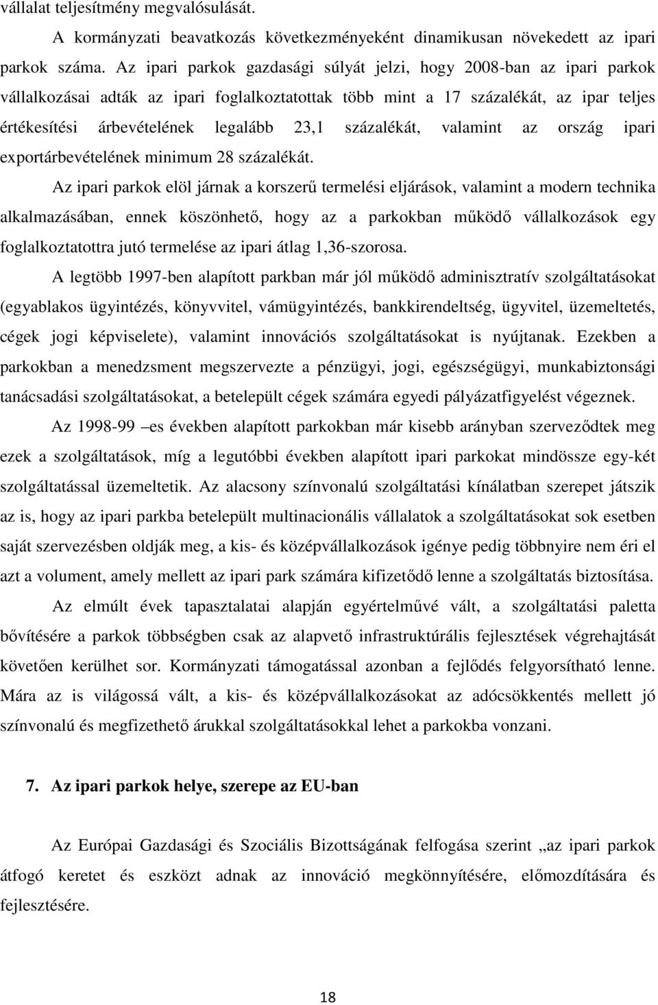 százalékát, valamint az ország ipari exportárbevételének minimum 28 százalékát.