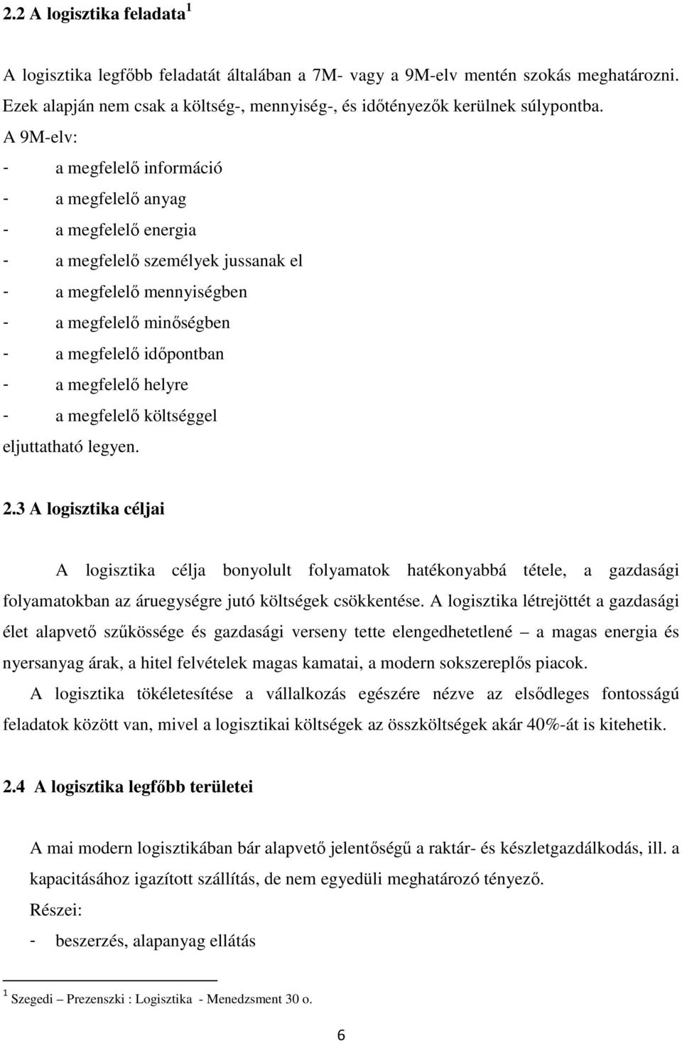 megfelelı helyre - a megfelelı költséggel eljuttatható legyen. 2.