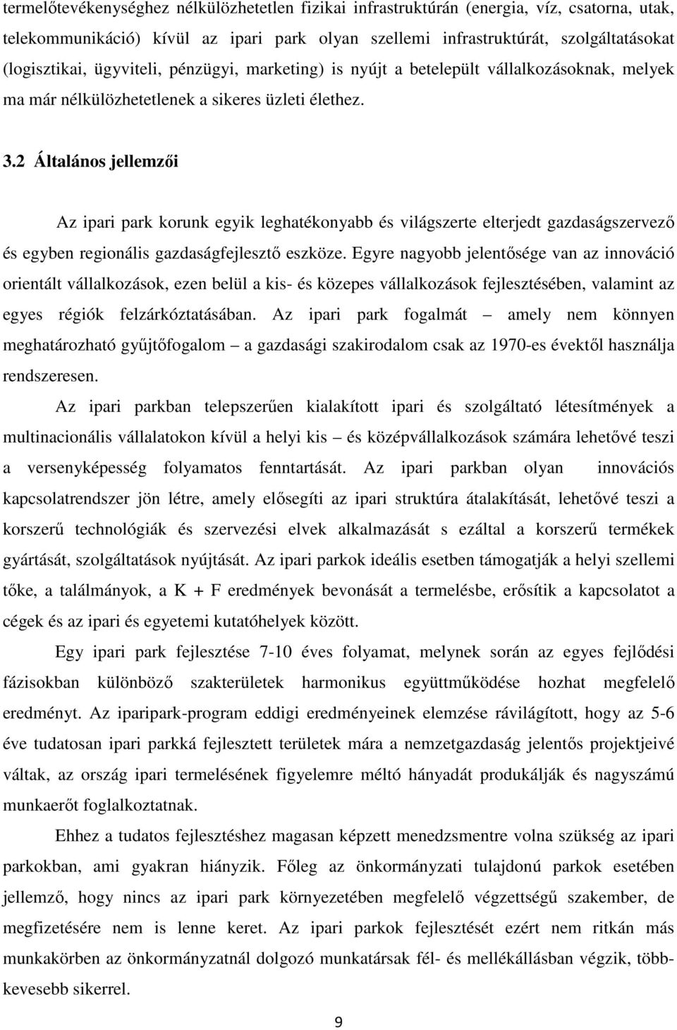 2 Általános jellemzıi Az ipari park korunk egyik leghatékonyabb és világszerte elterjedt gazdaságszervezı és egyben regionális gazdaságfejlesztı eszköze.