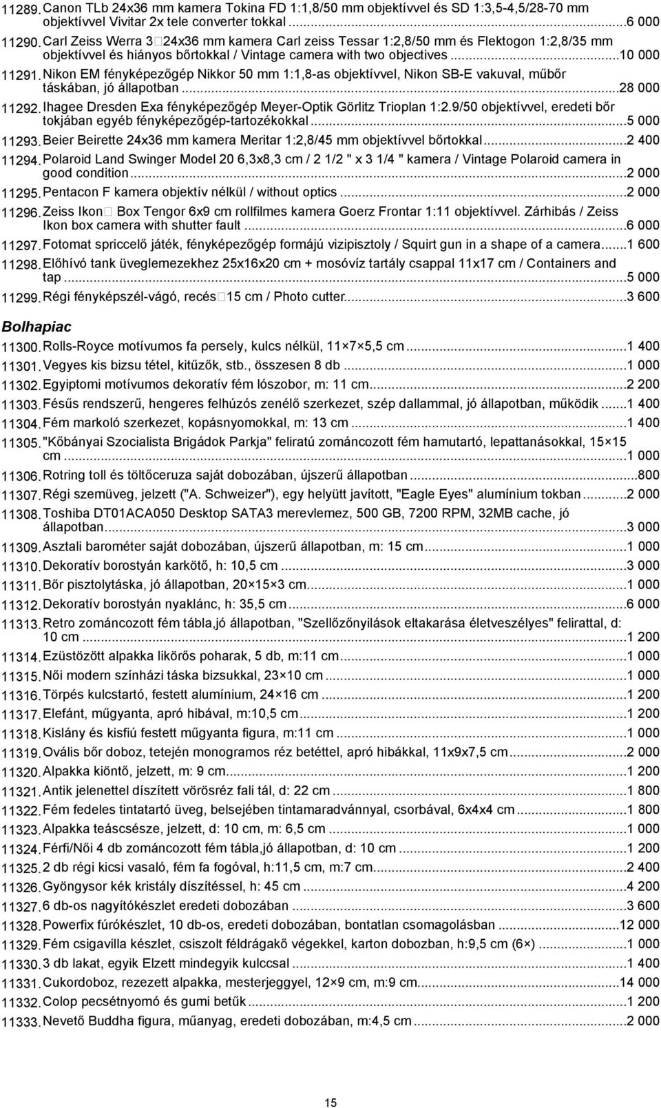 Nikon EM fényképezőgép Nikkor 50 mm 1:1,8-as objektívvel, Nikon SB-E vakuval, műbőr táskában, jó állapotban...28 000 11292.Ihagee Dresden Exa fényképezőgép Meyer-Optik Görlitz Trioplan 1:2.