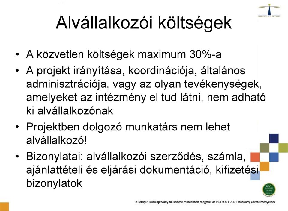 el tud látni, nem adható ki alvállalkozónak Projektben dolgozó munkatárs nem lehet alvállalkozó!