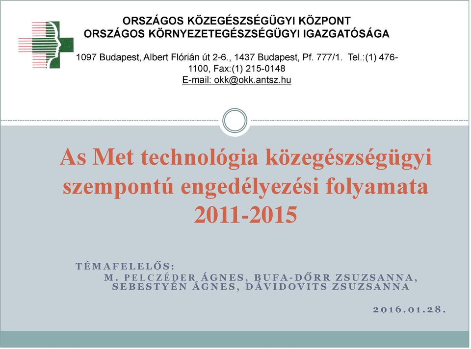 hu As Met technológia közegészségügyi szempontú engedélyezési folyamata 2011-2015 T É M A F E L E L Ő S : M.