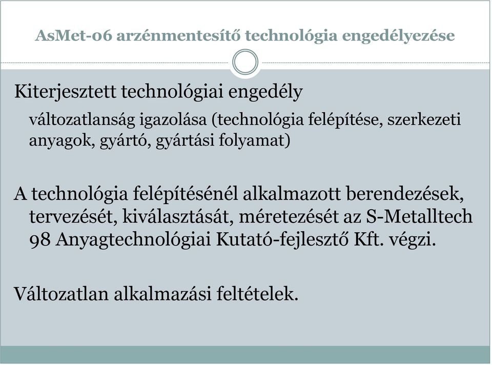 folyamat) A technológia felépítésénél alkalmazott berendezések, tervezését, kiválasztását,