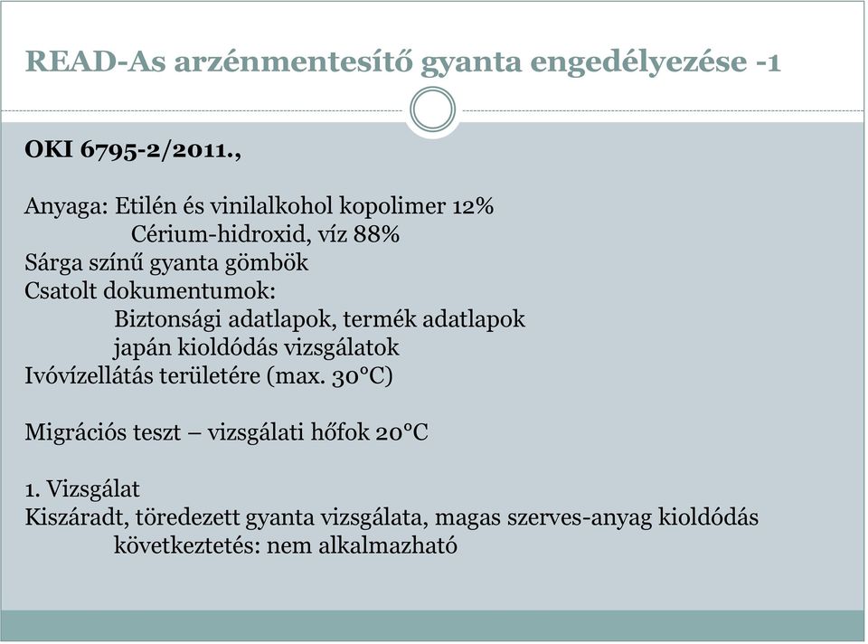 dokumentumok: Biztonsági adatlapok, termék adatlapok japán kioldódás vizsgálatok Ivóvízellátás területére