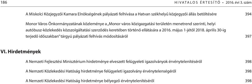 közigazgatási területén menetrend szerinti, helyi autóbusz-közlekedés közszolgáltatási szerződés keretében történő ellátására a 2016. május 1-jétől 2018.