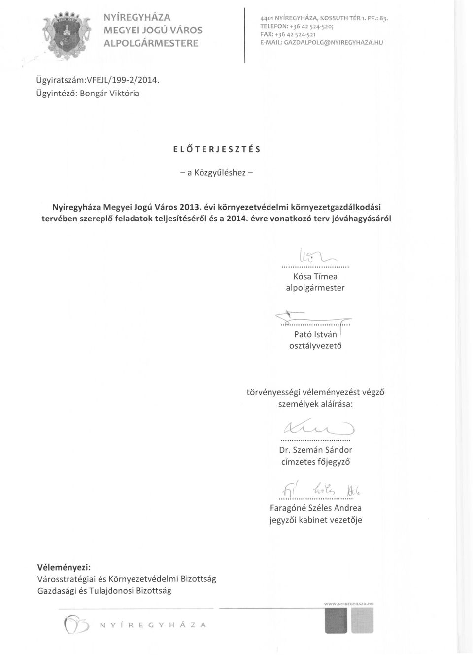 évi környezetvédelmi környezetgazdálkodási tervében szereplő feladatok teljesítéséről és a 2014. évre vonatkozó terv jóváhagyásáról ll~ Kósa Tímea alpolgármester ~ r.:.