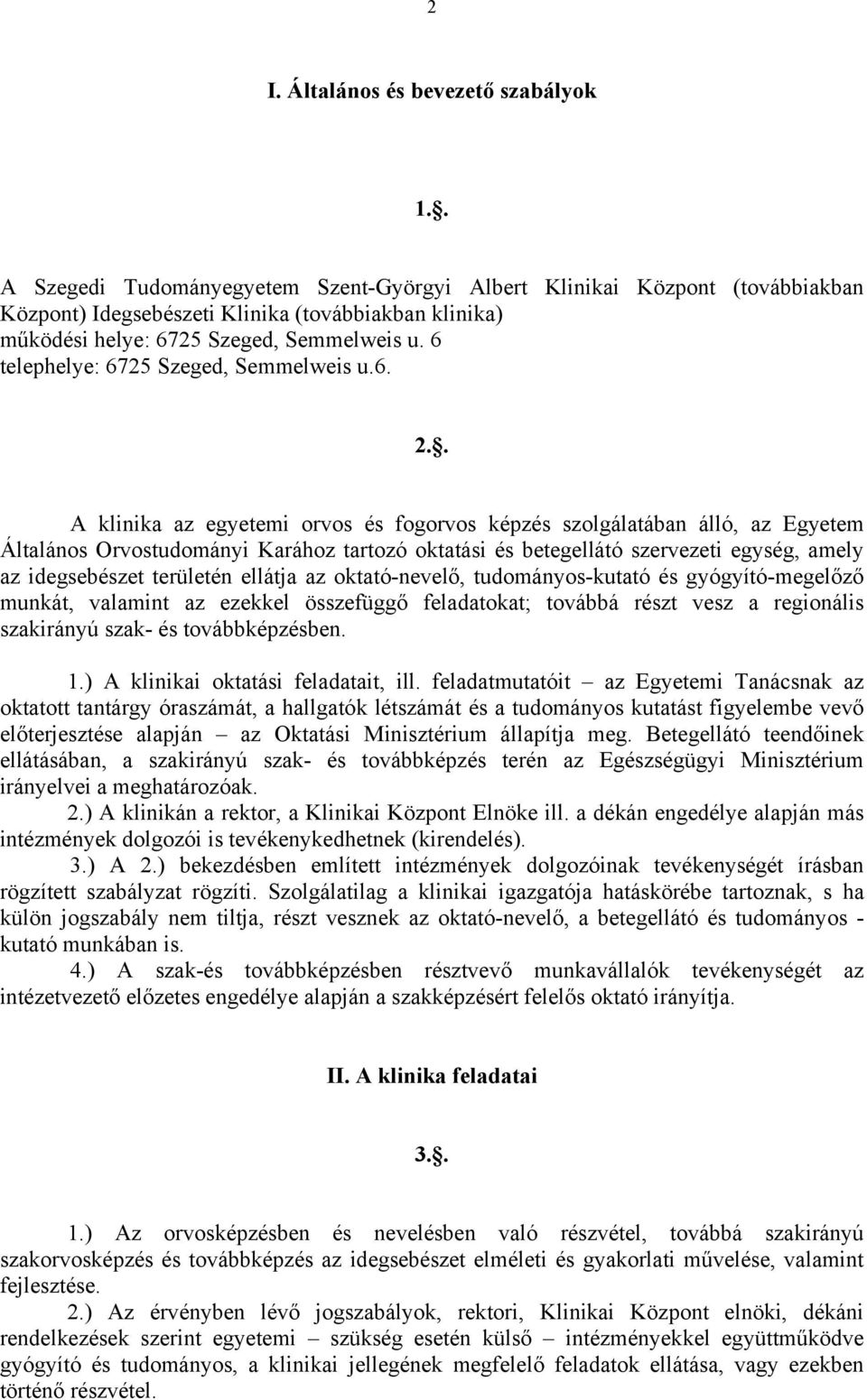 6 telephelye: 6725 Szeged, Semmelweis u.6. 2.