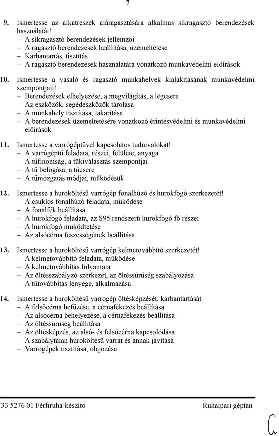 Ismertesse a vasaló és ragasztó munkahelyek kialakításának munkavédelmi szempontjait!