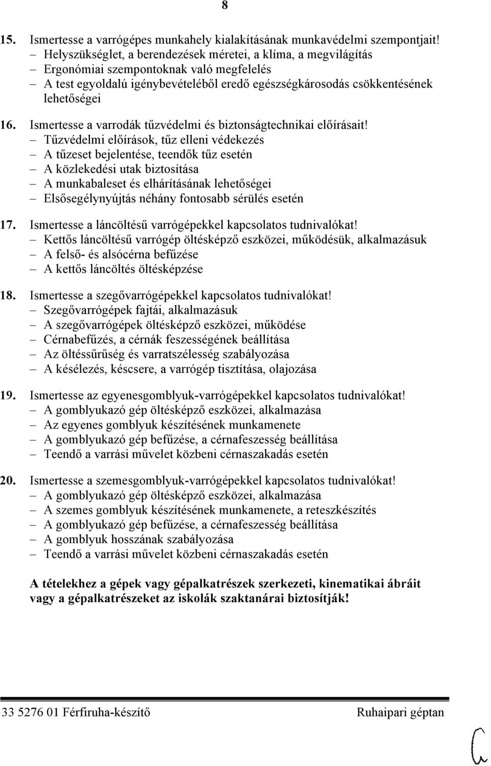 Ismertesse a varrodák tűzvédelmi és biztonságtechnikai előírásait!