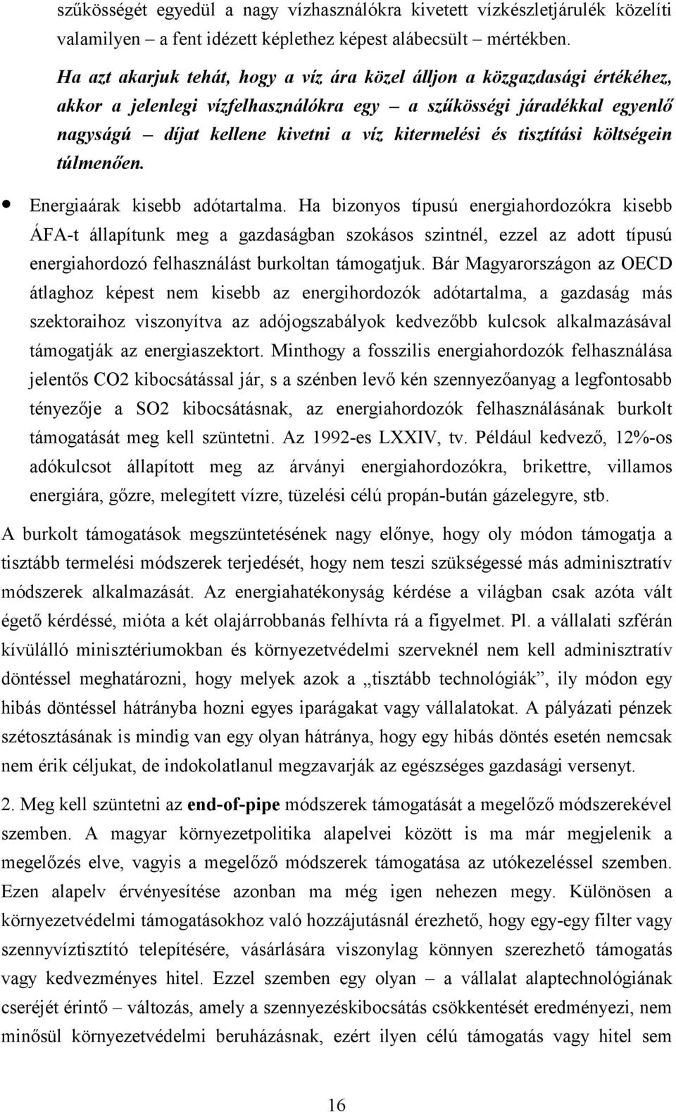 tisztítási költségein túlmenően. Energiaárak kisebb adótartalma.