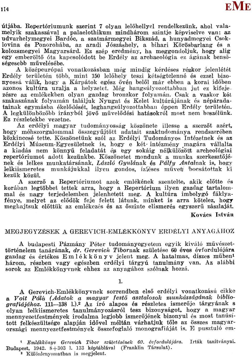 hunyadmegyei Csoklovina és Ponorohába, az aradi Jószáshely, a bihari Körösbajrlang és a kolozsmegyei Magyarsárd.