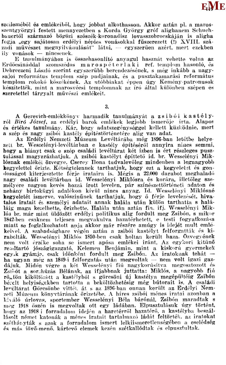 fűszerezett (!) XVIII. századi művészet megnyilvánulását" látni. egyszerűen azért, mert ezekben ily vonások nincsenek.