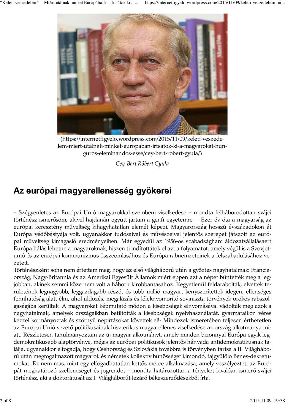 magyarokkal szembeni viselkedése mondta felháborodottan svájci történész ismerősöm, akivel hajdanán együtt jártam a genfi egyetemre.