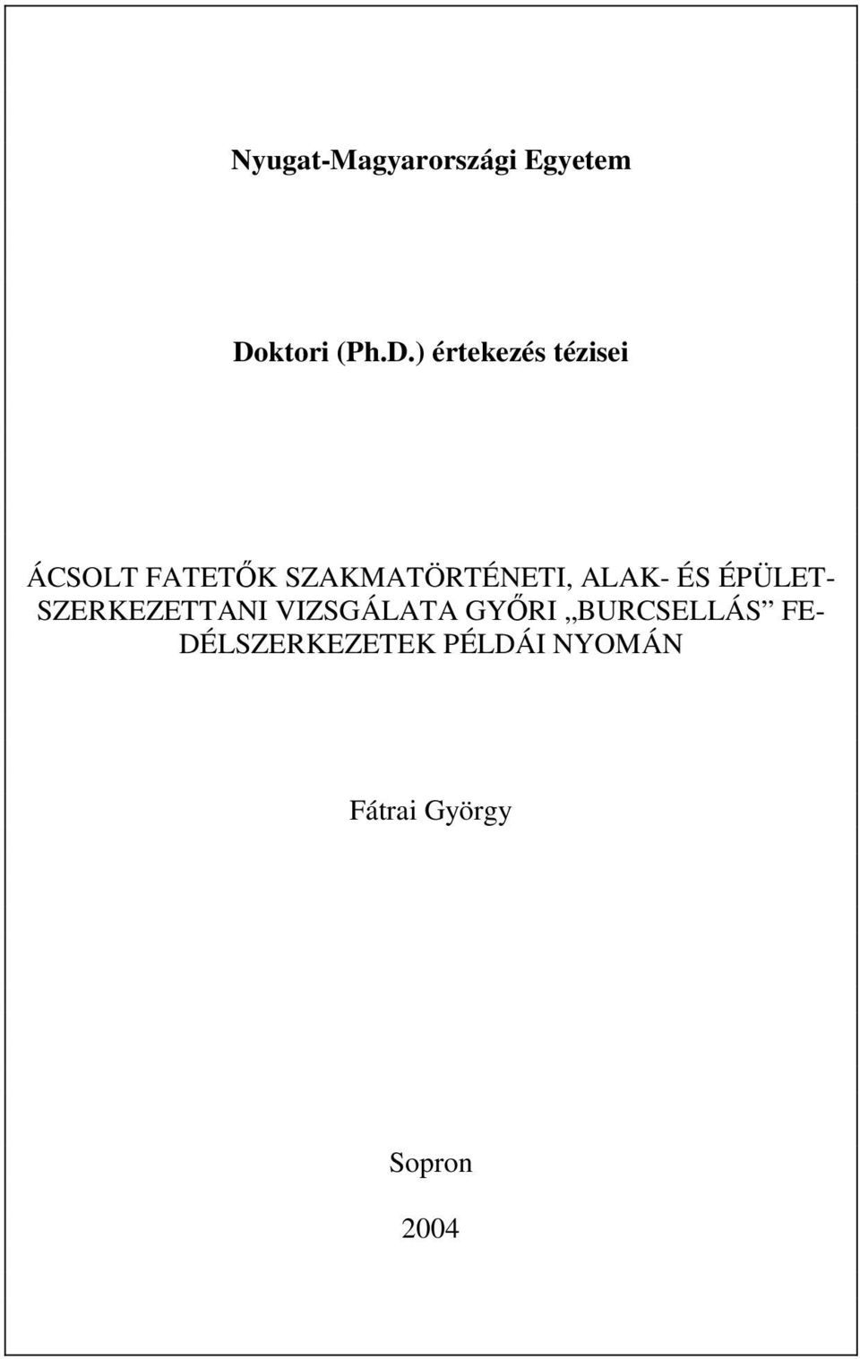 ) értekezés tézisei ÁCSOLT FATETİK SZAKMATÖRTÉNETI,