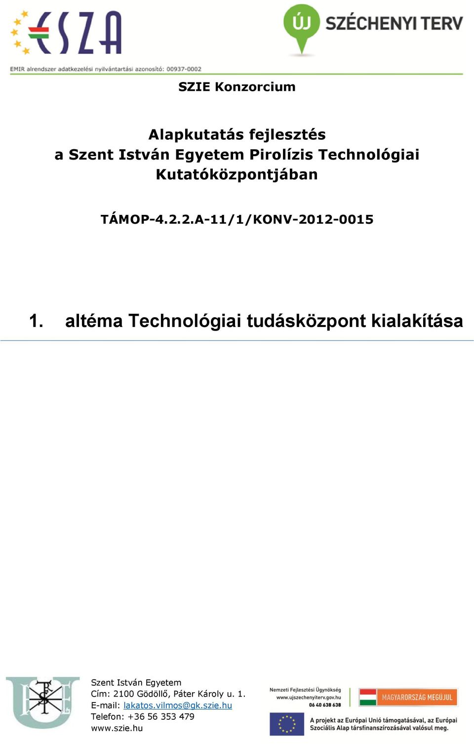 altéma Technológiai tudásközpont kialakítása Szent István Egyetem Cím: 2100